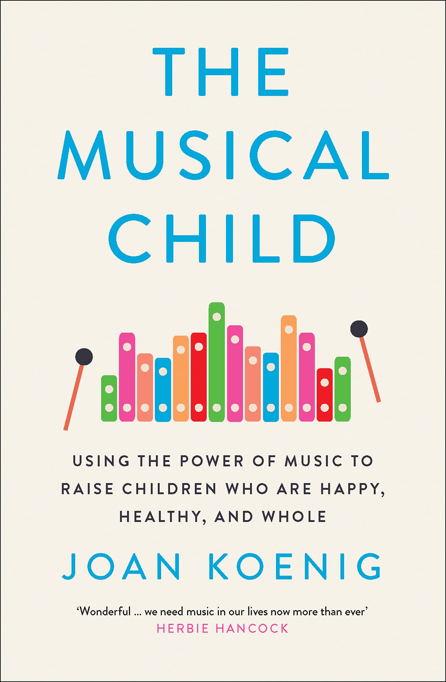 William Collins The Musical Child: Using the Power of Music to Raise Children Who Are Happy, Healthy, and Whole