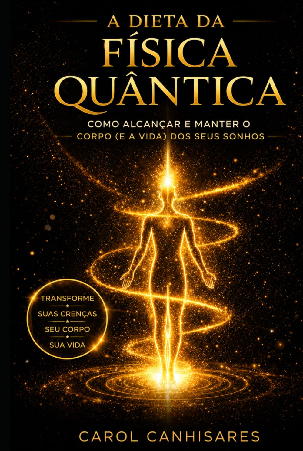 A dieta da física quântica: como alcançar e manter o corpo (e a vida) dos seus sonhos