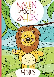 Malen nach Zahlen: Minus-Rechnen im Zahlenraum von 1 - 10 mit tollen Tiermotiven trainieren. (Rechenfreude, Band 4)