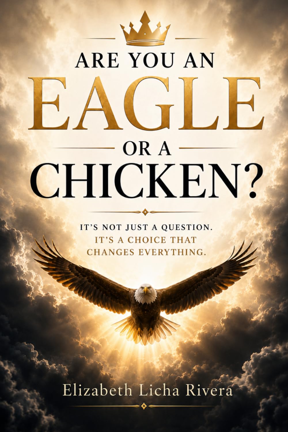 Are You An Eagle or A Chicken?: When God Calls You Higher Than the Life You Settled For