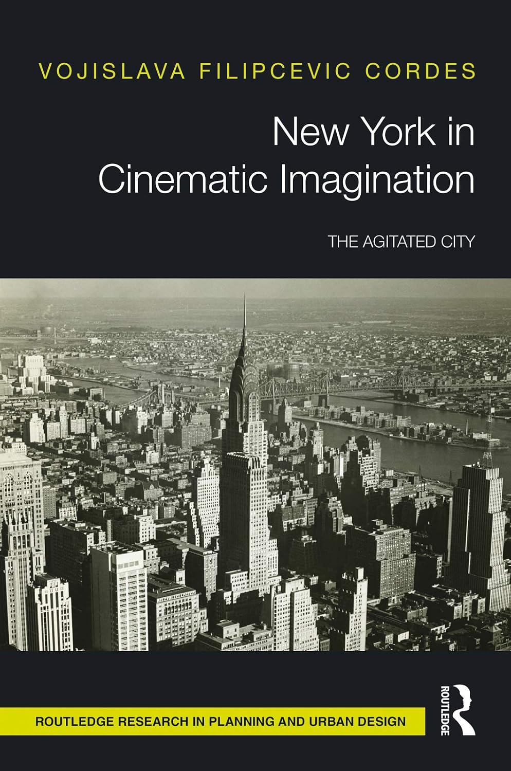 New York in Cinematic Imagination: The Agitated City (Routledge Research in Planning and Urban Design)