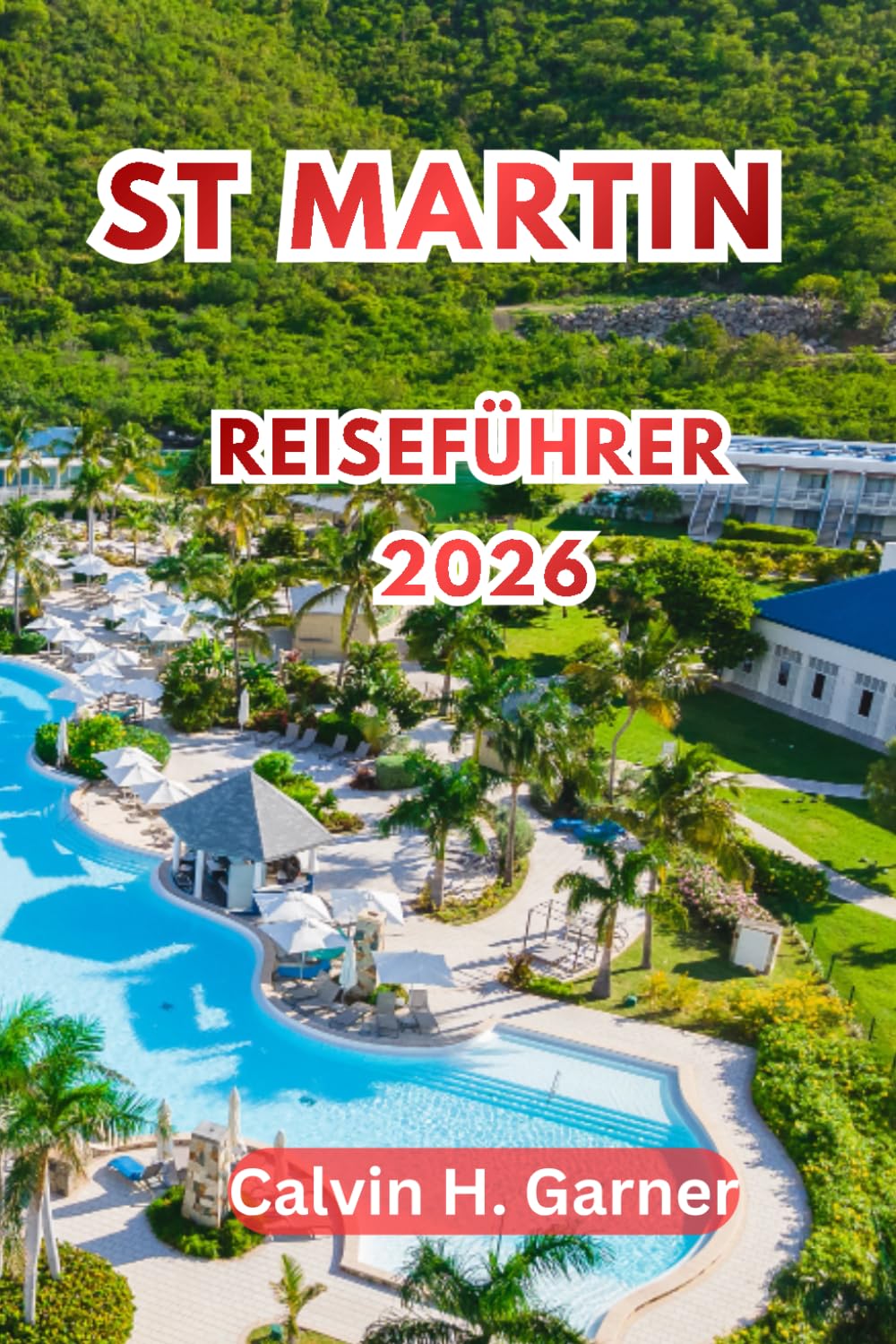 St. Martin Reiseführer 2026: Entdecken Sie Strände, französisch-karibische Küche, Duty-Free-Einkaufsmöglichkeiten und Inselabenteuer in Saint-Martin und Sint Maarten 2026