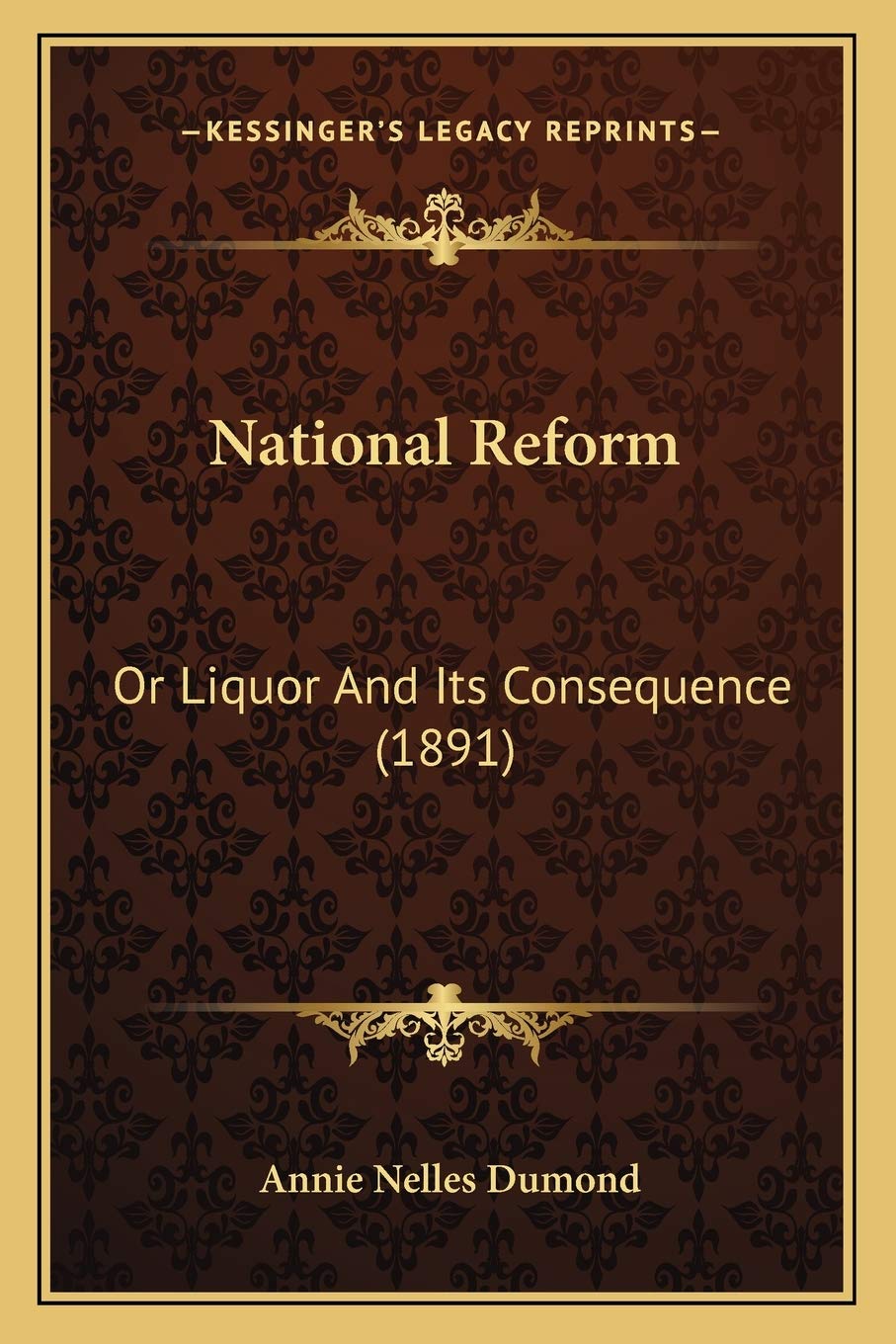 National Reform: Or Liquor And Its Consequence (1891)