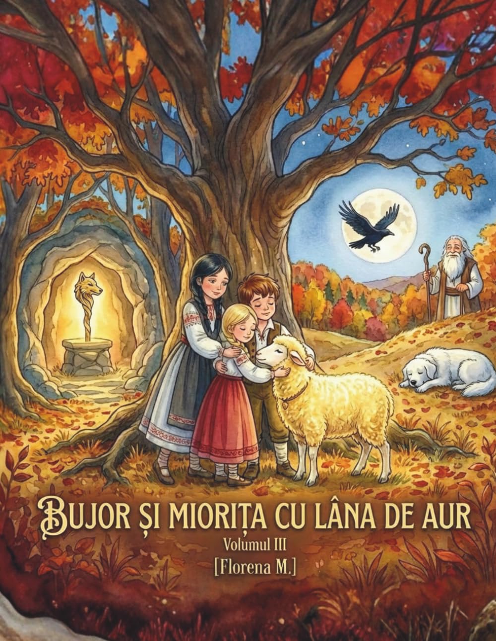 BUJOR ȘI MIORIȚA CU LÂNA DE AUR - Volumul III: O poveste magică pentru copii (BUJOR ȘI TAINA NATURII)
