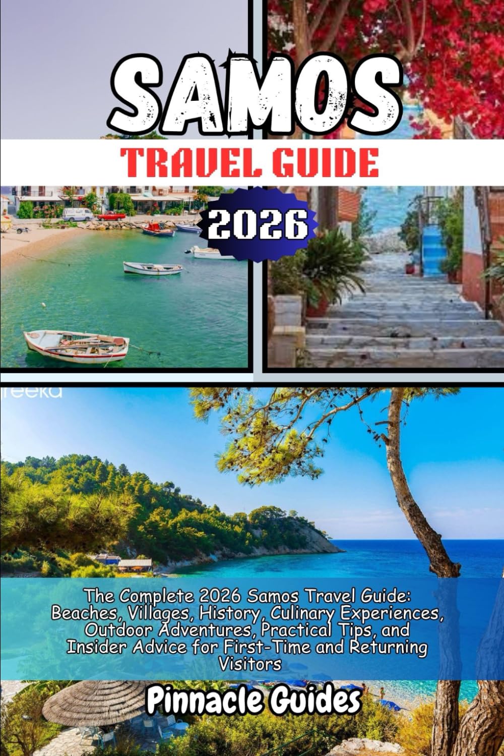SAMOS TRAVEL GUIDE 2026: The Complete 2026 Samos Travel Guide: Beaches, Villages, History, Culinary Experiences, Outdoor Adventures, Practical Tips, ... Advice for First-Time and Returning Visitors