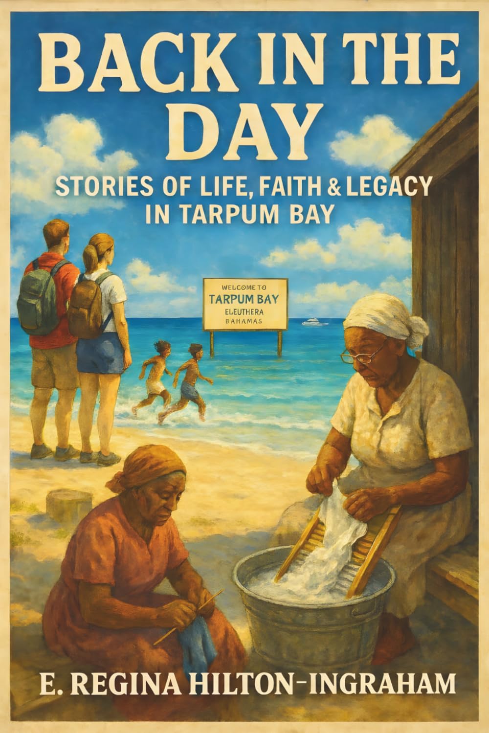 Back In The Day: Stories of Life, Faith and Legacy in Tarpum Bay