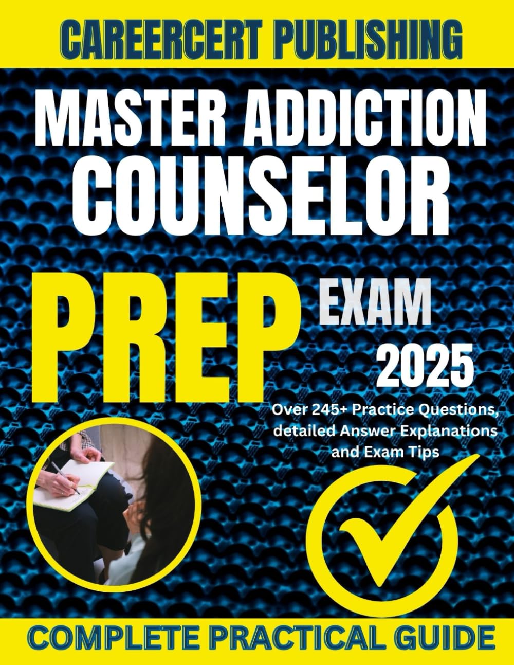 MASTER ADDICTION COUNSELOR EXAM PREP 2025: Over 245+ Practice Questions, detailed Answer Explanations and Exam Tips