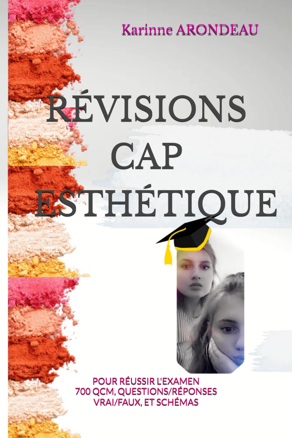 RÉVISIONS CAP ESTHÉTIQUE: 700 QUESTIONS POUR RÉUSSIR L'EXAMEN (CAP Esthétique Cosmétique Parfumerie)