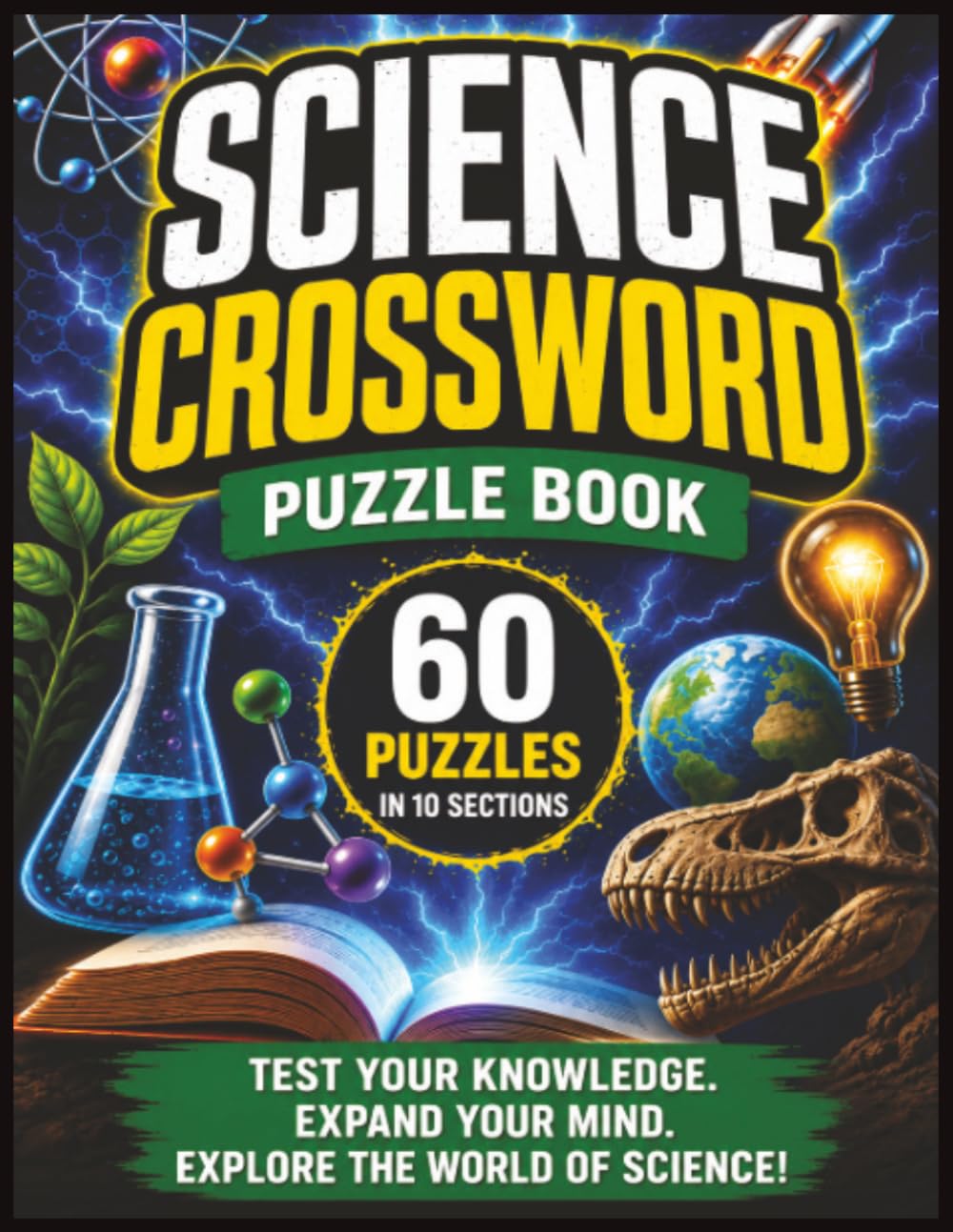 Science Crossword Puzzle Book: 60 Brain-Boosting Crosswords Across Space, Technology, Dinosaurs, Famous Scientists, Physics, Nature & More!