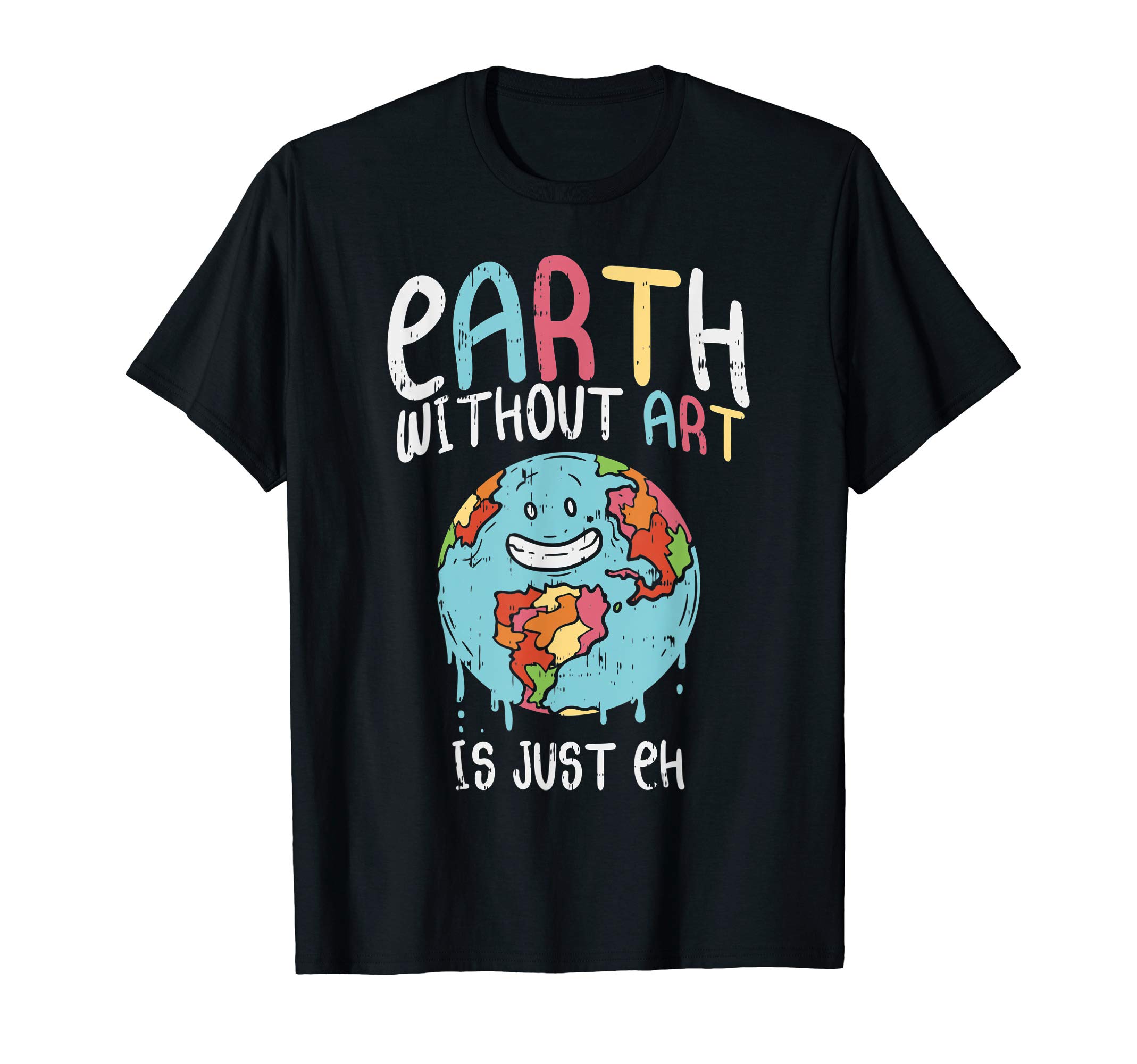 BoredKoalas Art Shirts Painter Artist GiftsEarth Without Art Eh Funny Artistic Humor Meme Artist Gift T-Shirt