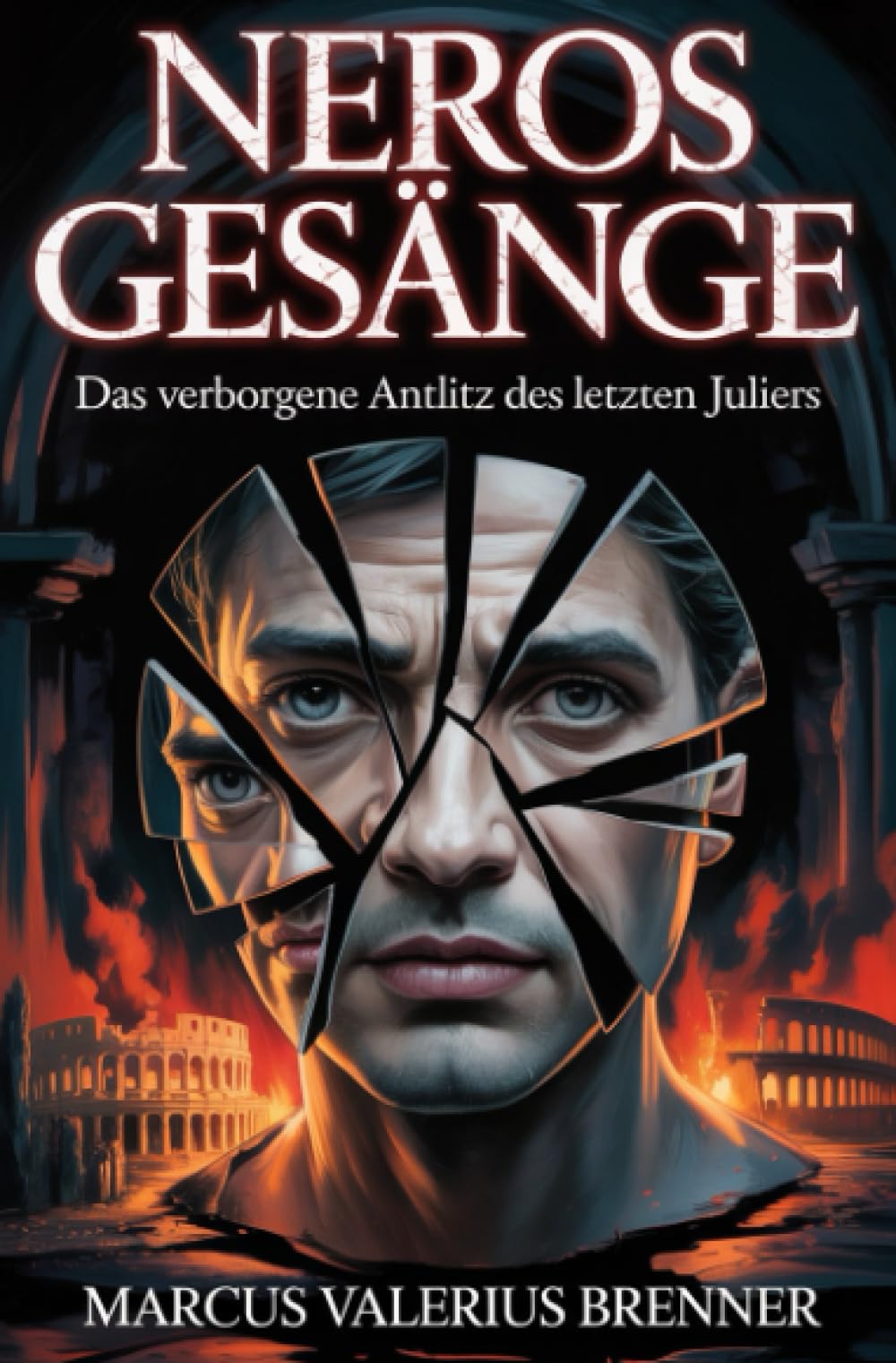 Neros Gesänge: Das verborgene Antlitz des letzten Juliers