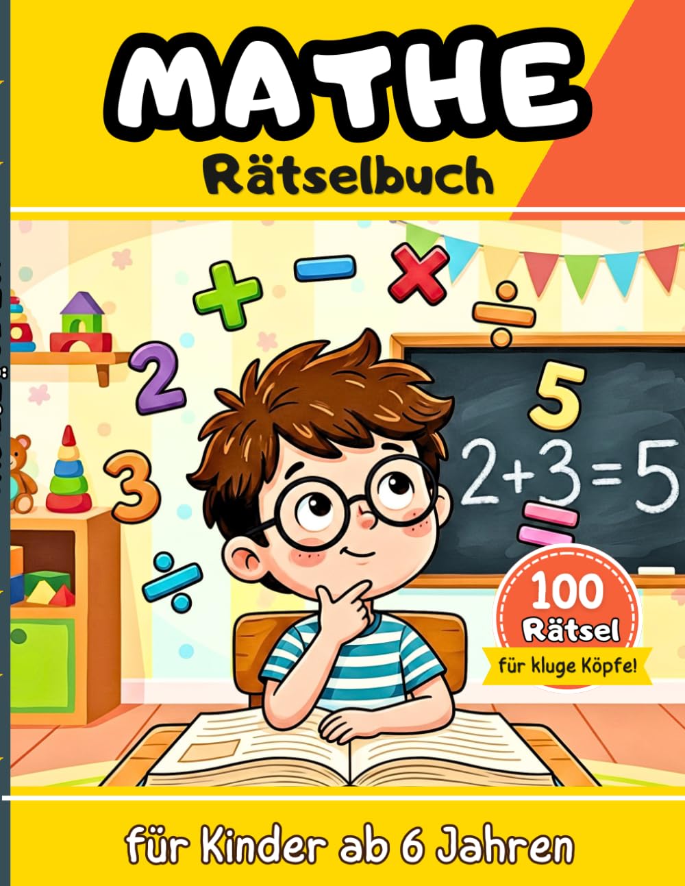 Mathe Rätselbuch für Kinder ab 6 Jahren: 100 abwechslungsreiche Rechenrätsel zum Addieren und Subtrahieren – Spielerisch Mathe lernen mit Spaß – Ideal für Zuhause, Schule und unterwegs