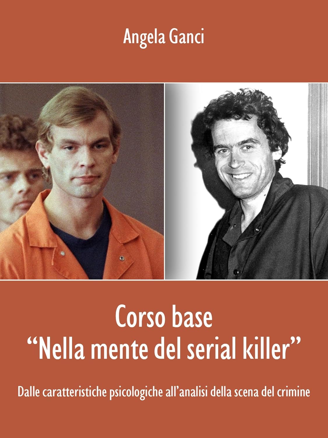 Corso base “Nella mente del serial killer”. Dalle caratteristiche psicologiche all’analisi della scena del crimine (Italian Edition)