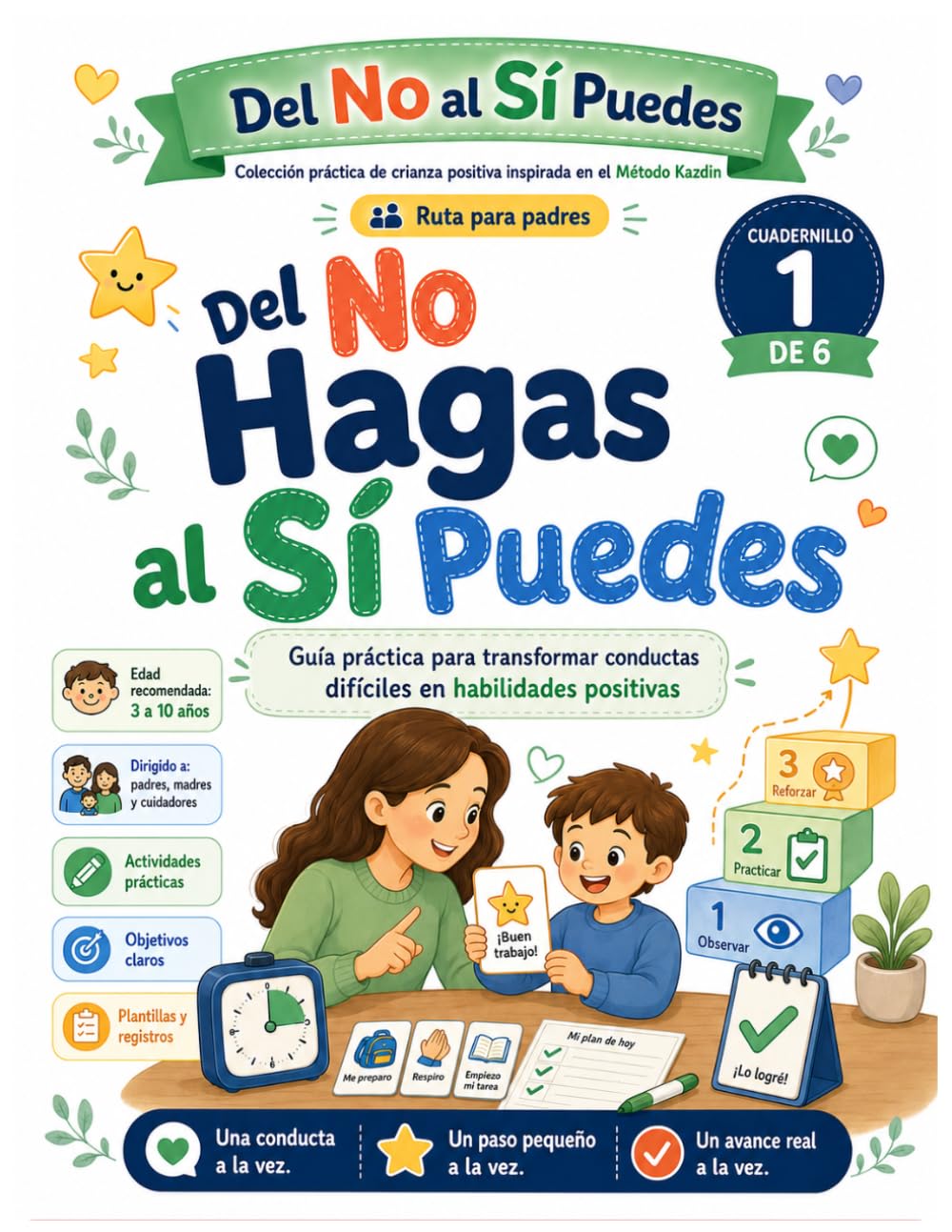 Del No Hagas al Sí Puedes: Cuadernillo práctico de crianza positiva para convertir conductas difíciles en metas claras, rutinas visuales y elogio ... crianza positiva y entrenamiento cond)
