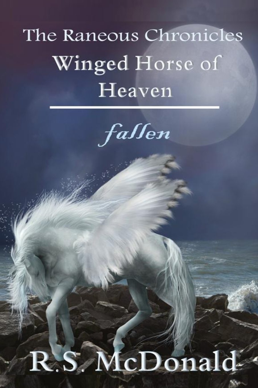 Winged Horse of Heaven: Fallen: Volume 1 (The Raneous Chronicles)