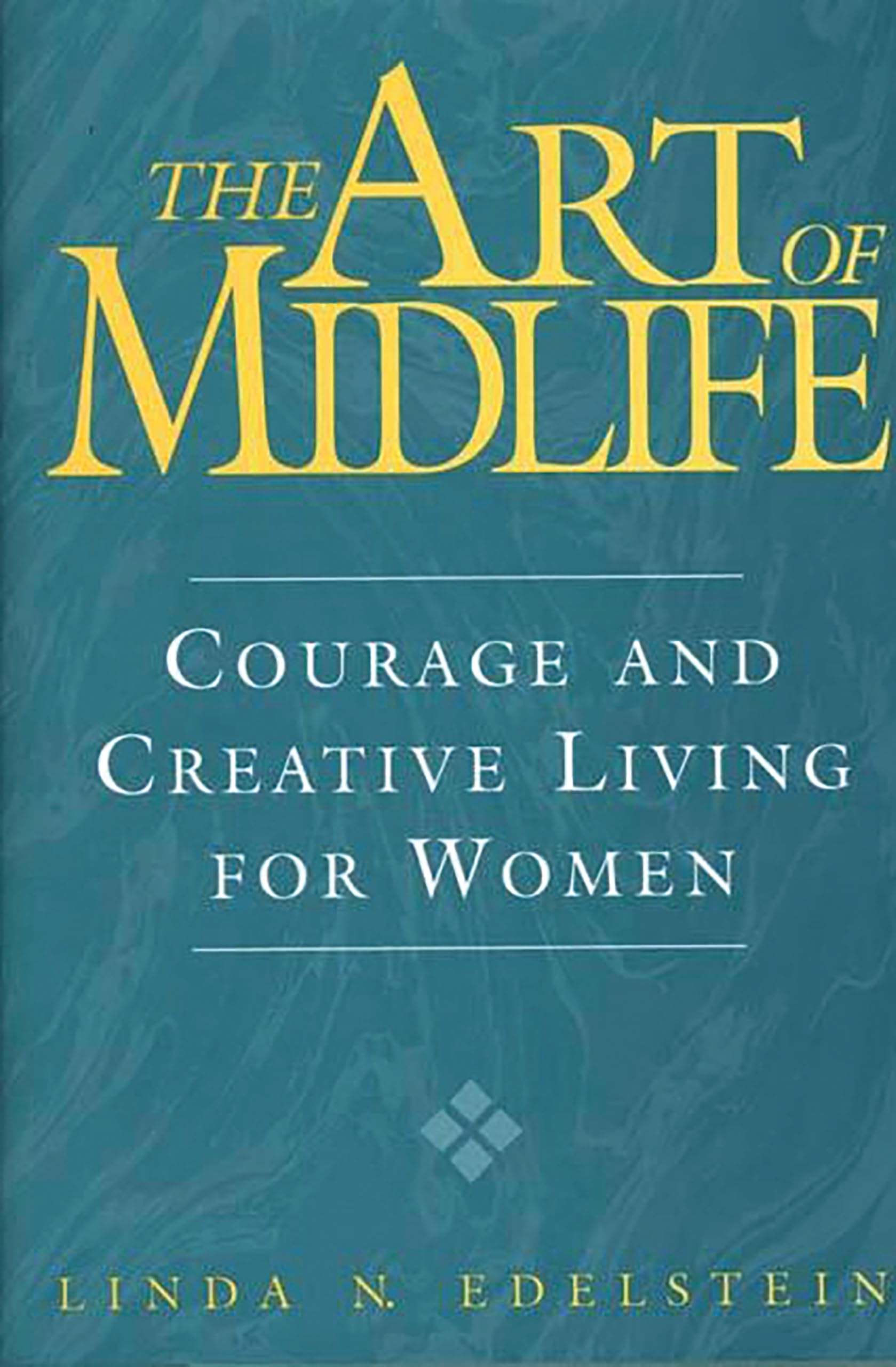 The Art of Midlife: Courage and Creative Living for Women