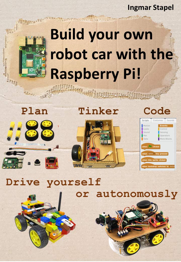 Build your own robot car with the Raspberry Pi!: Plan, tinker, code and drive your robot car by yourself or let it drive autonomously