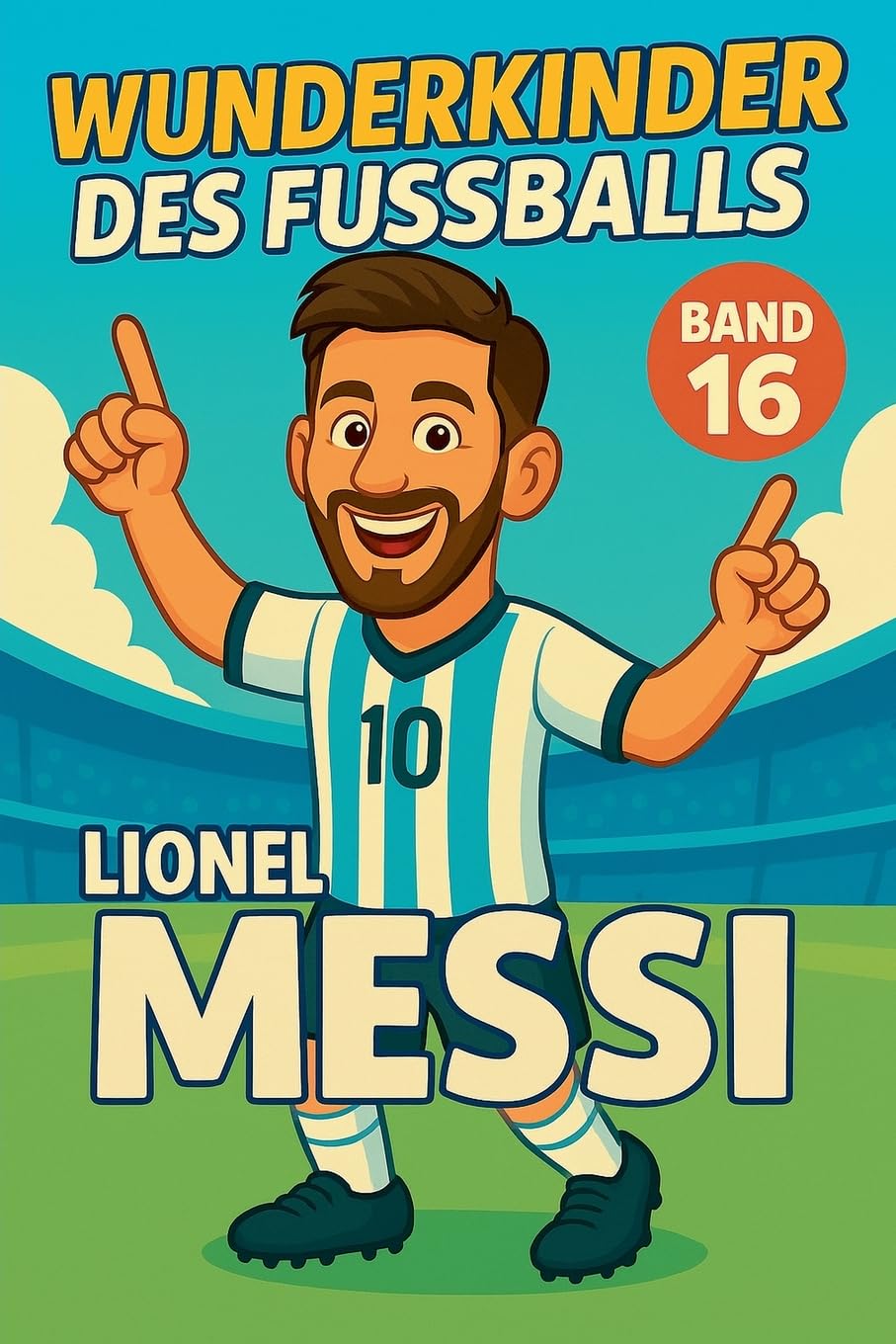 Wunderkinder des Fußballs: Lionel Messi: 16