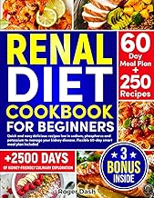 RENAL DIET COOCKBOOK FOR BEGINNER: Quick and easy delicious recipes low in sodium, phosphorus and potassium to manage your kidney disease. Flexible 60-day smart meal plan included.