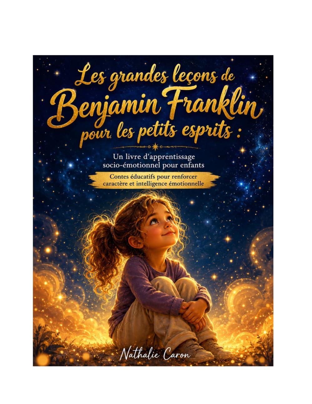 Les grandes leçons de Benjamin Franklin pour les petits esprits : Un livre d'apprentissage socio-émotionnel pour enfants: Contes éducatifs pour renforcer caractère et intelligence émotionnelle