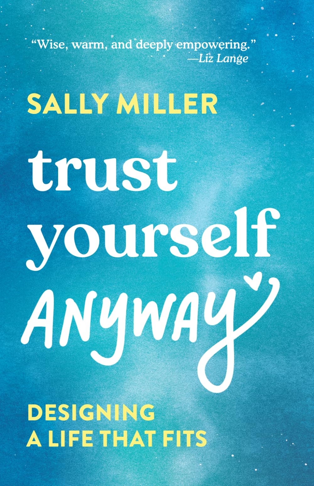 Trust Yourself Anyway: Designing a Life That Fits