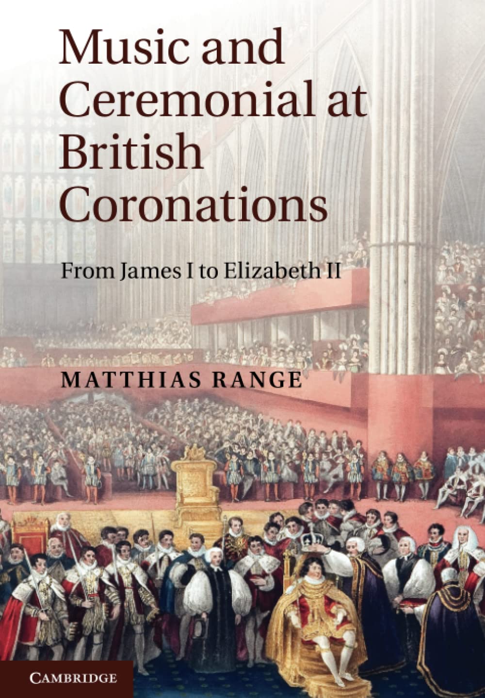 Music and Ceremonial at British Coronations: From James I to Elizabeth II