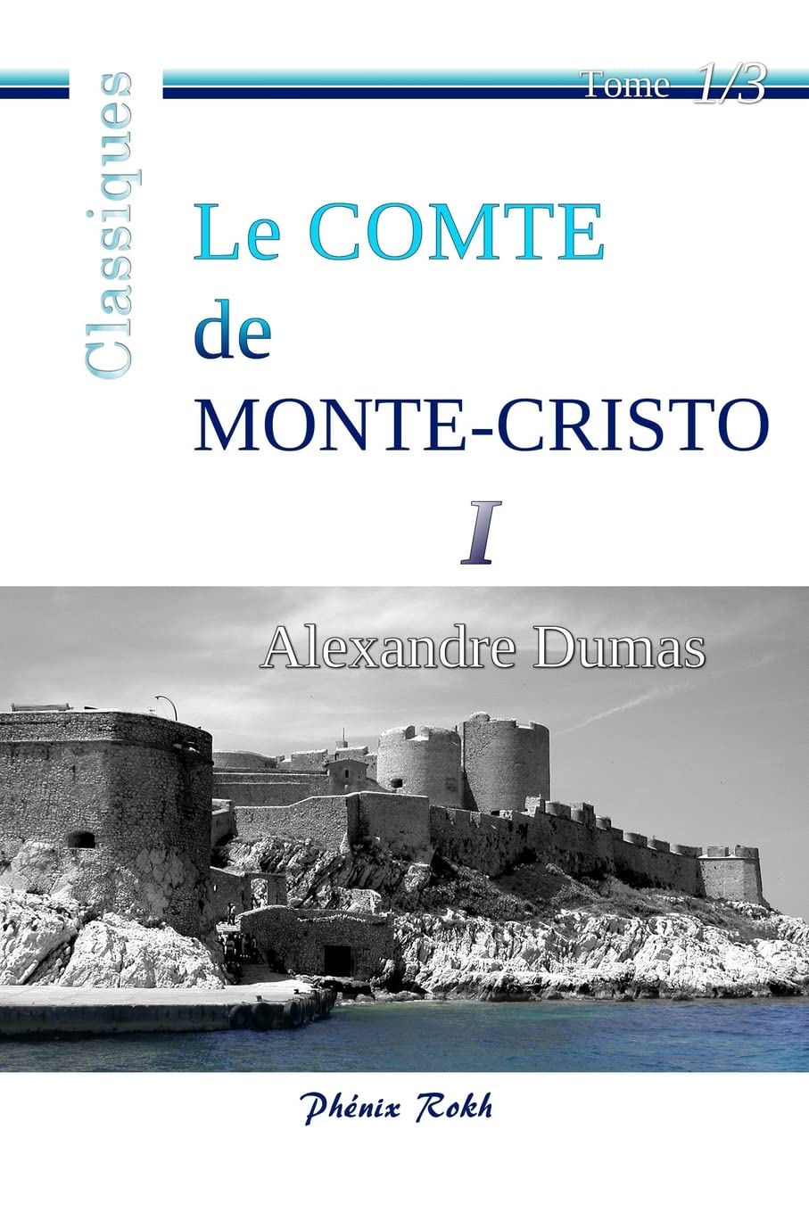 Le Comte de Monte-Cristo: Intégrale en trois volumes, 1/3 (Le Comte de Monte-Cristo - 3 tomes)