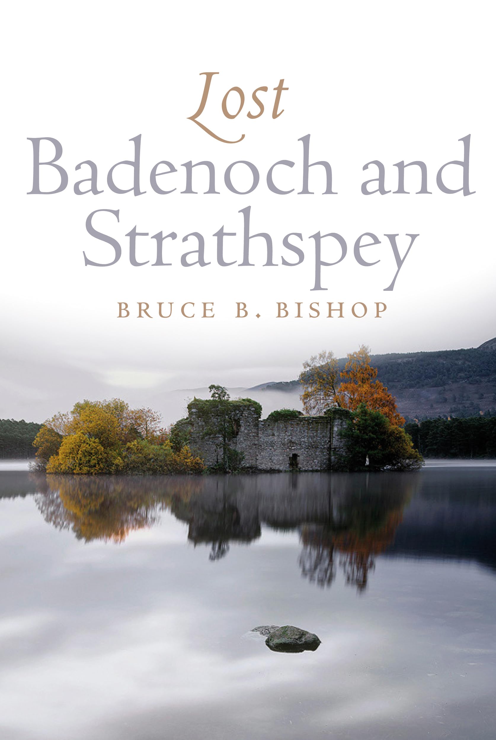 Lost Badenoch and Strathspey by Bruce Bishop - 9781839830891