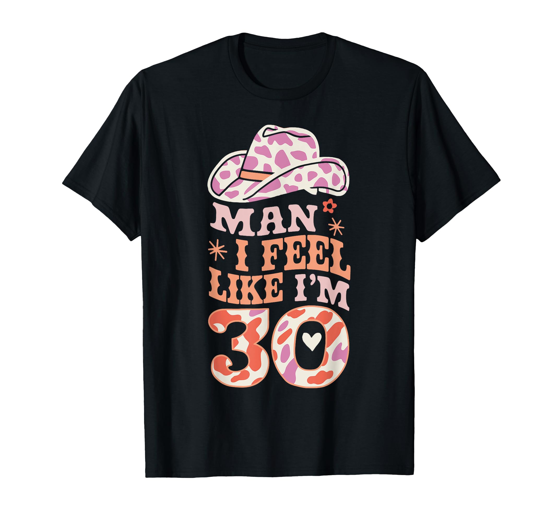 Man I Feel Like I'm 30 Retro Western 30th Birthday T-Shirt