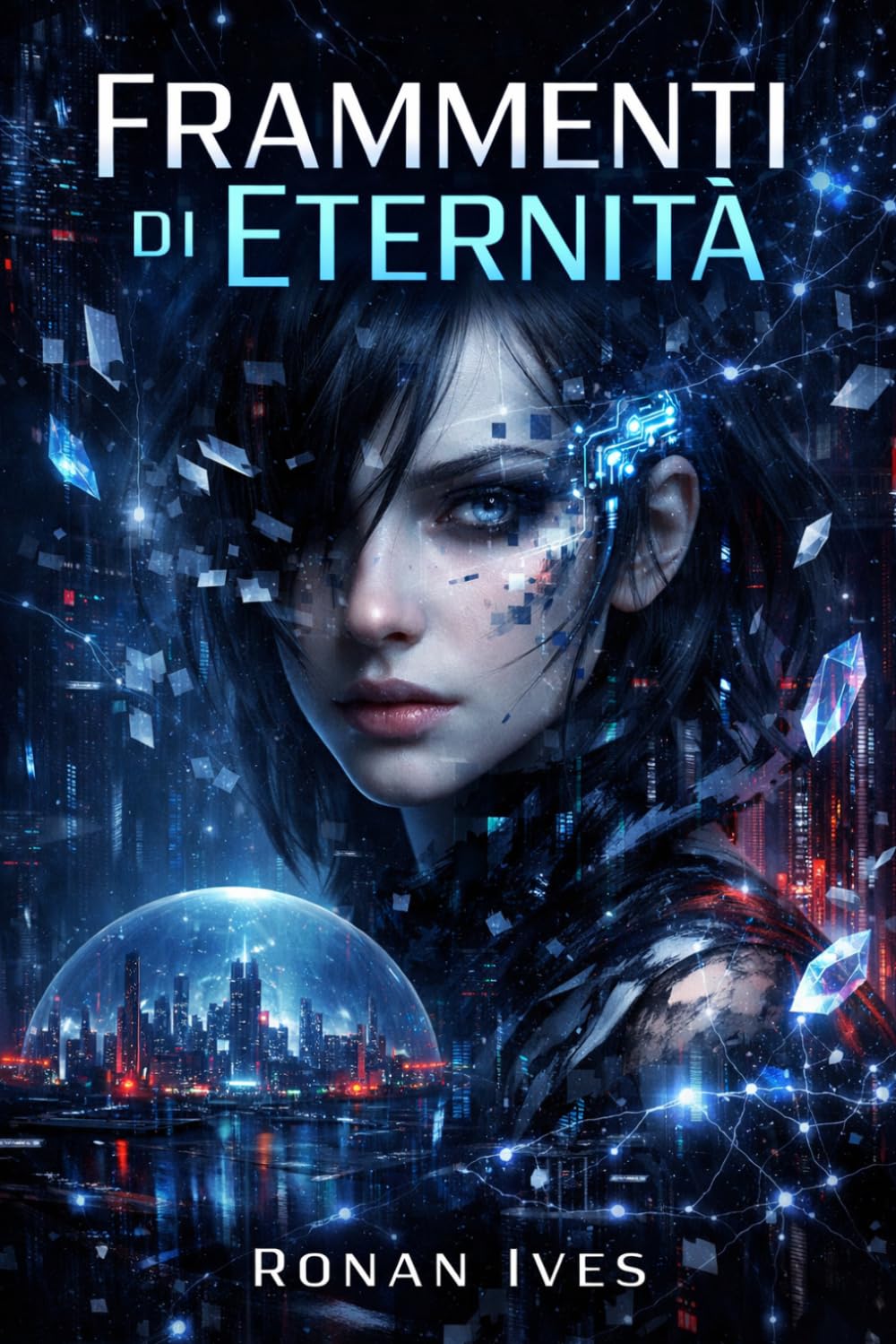 Frammenti di Eternità: Romanzo di fantascienza cyberpunk su coscienza digitale, identità e distopia futuristica