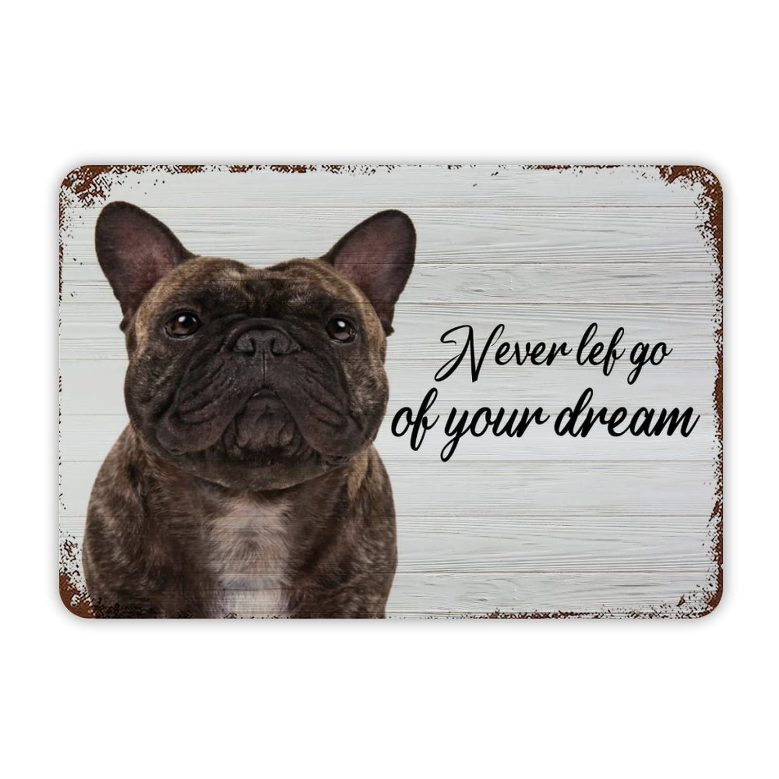 ENEDNATE French Bulldog Never Give Up on Your Dreams Aluminum Sign 12x8 inch Vintage Metal Tin Sign Home Decor for Club Bar Garden Kitchen Restaurant