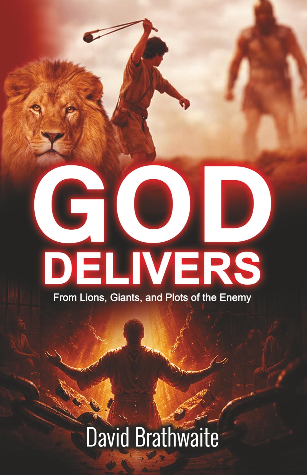 GOD DELIVERS: From Lions, Giants, and Plots of the Enemy