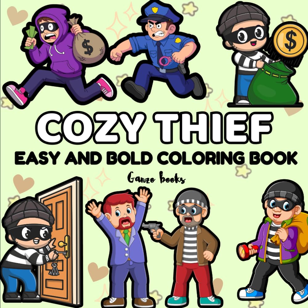 cozy thief crimes: easy and bold theft and crime scenes coloring book for adults and teens for stress relief (Bold and Easy Colouring book for adults and teens)