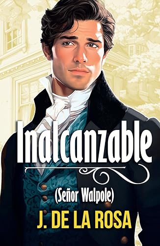 Inalcanzable: Una novela Regencia en el Londres de los Bridgerton (Caballeros Disolutos #2)