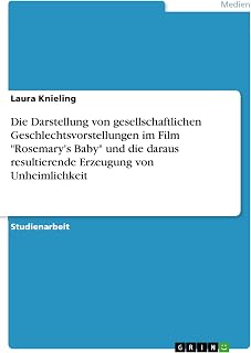 Die Darstellung von gesellschaftlichen Geschlechtsvorstellungen im Film "Rosemary's Baby" und die daraus resultierende Erzeugung von Unheimlichkeit
