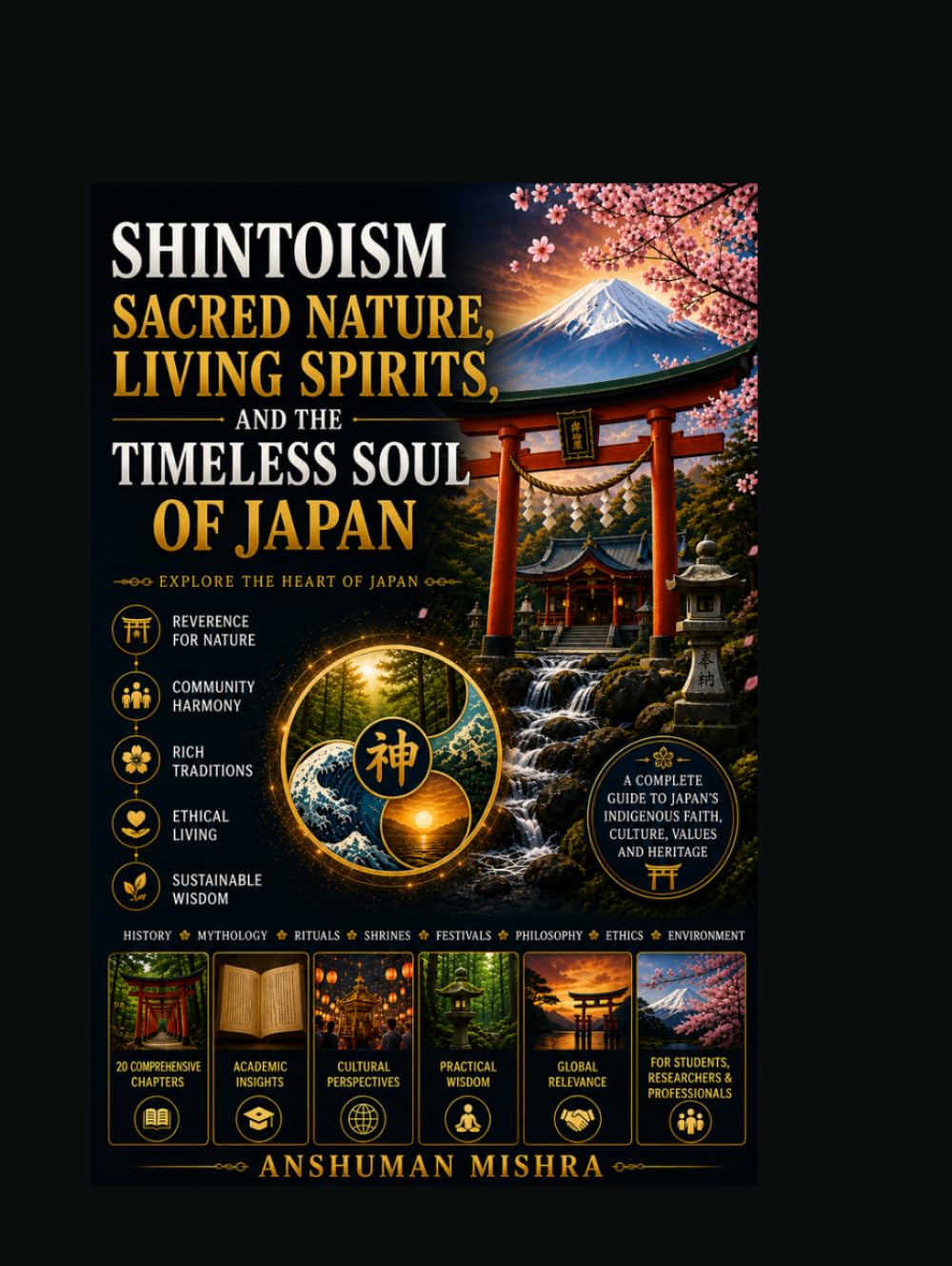 Shintoism: Sacred Nature Living Spirits and the Timeless Soul of Japan