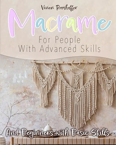 Macrame For People With Advanced Skills And Beginners with Basic Skills (German Edition)