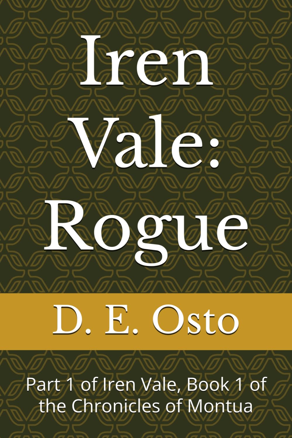 Iren Vale: Rogue: Part 1 of Iren Vale, Book 1 of the Chronicles of Montua