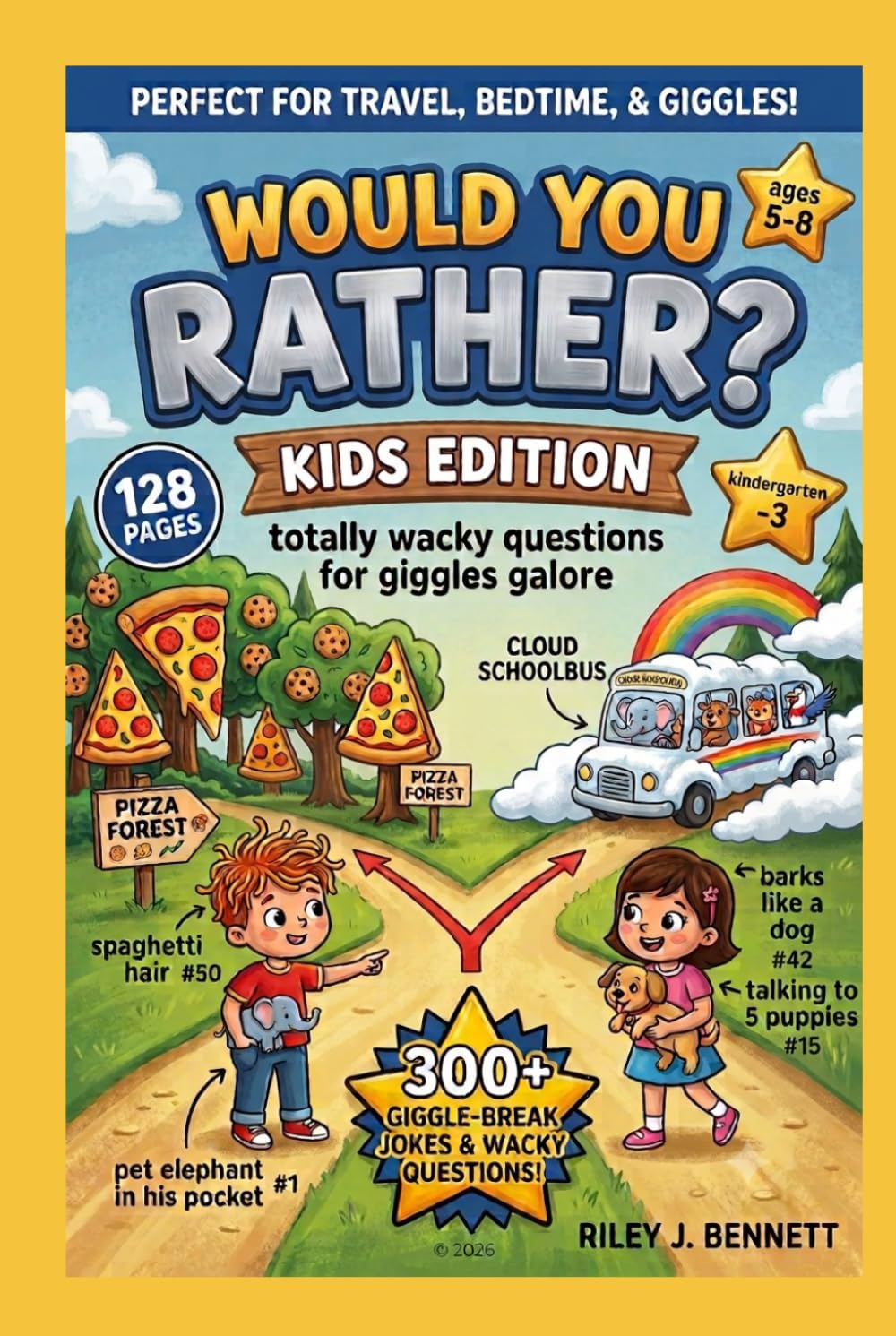 Would you rather ? Kids edition: totally wacky questions for giggles galore