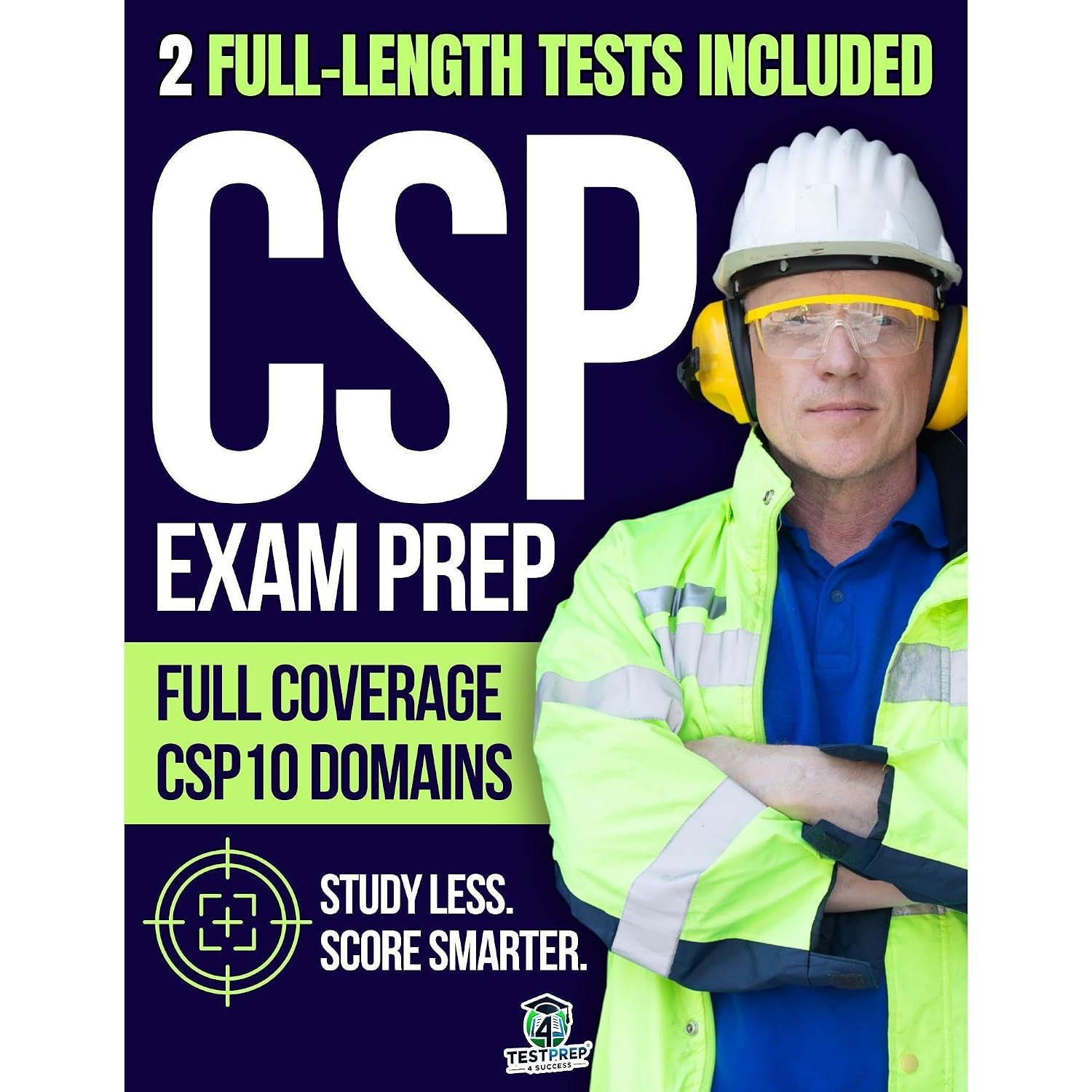 CSP Exam Study Guide: A Complete Guide to Passing the Certified Safety Professional Exam with Proven Strategies, Practical Examples, and Powerful Practice Questions