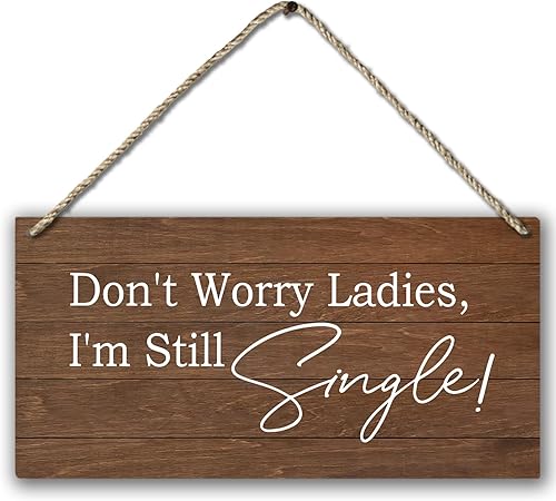 PHAMTE Letrero decorativo de madera, 12 x 6 pulgadas, portador de anillos Don't Worry Ladies We're Still Single Plaque Sign
