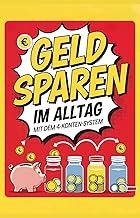 Geld Sparen im Alltag mit dem 4-Konten-System: In 30 Minuten gelesen – In 1 Stunde umgesetzt | Finanzen im Griff für Anfänger, Singles, Familien und alle, bei denen das Geld vor Monatsende knapp wird