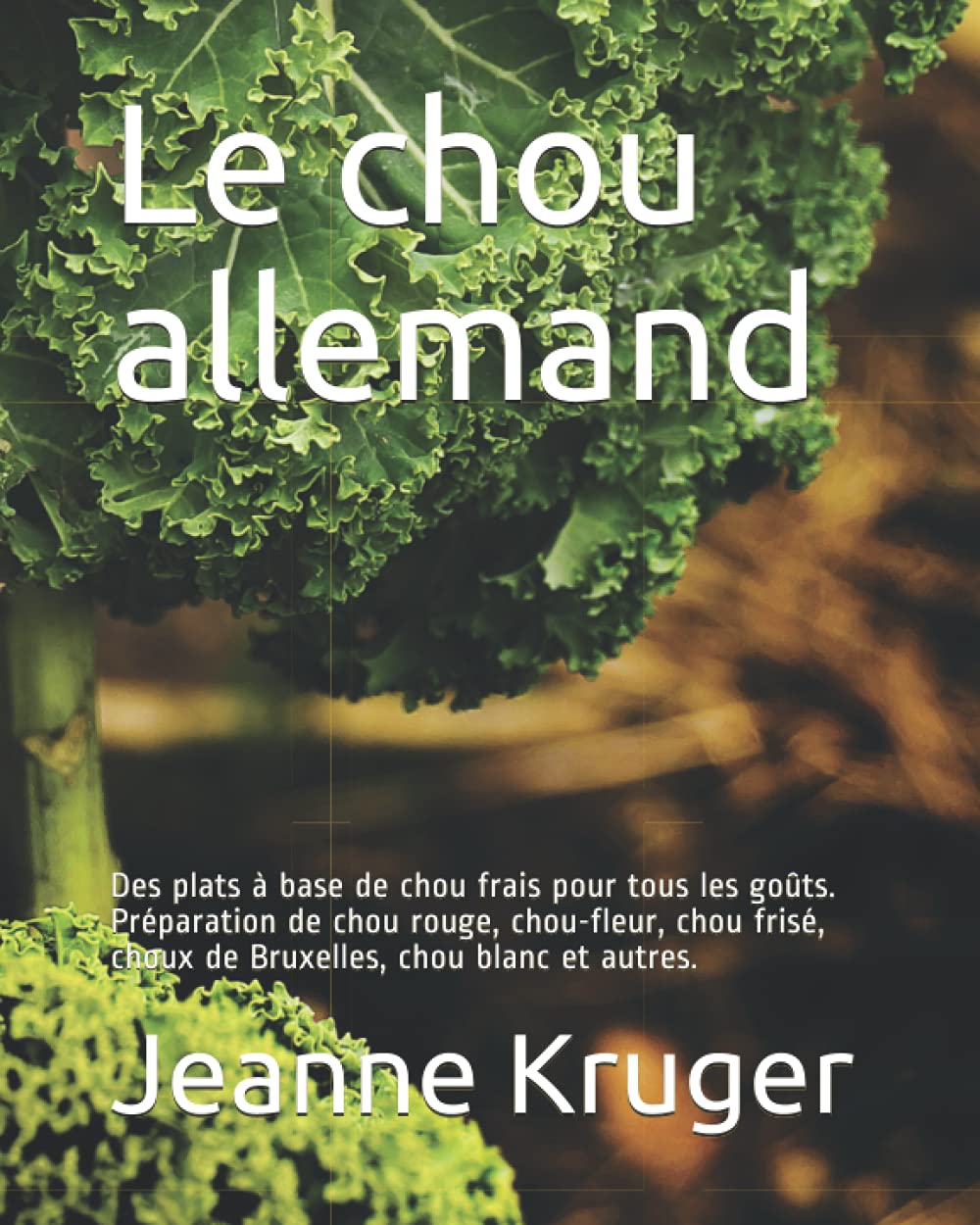 Le chou allemand: Des plats à base de chou frais pour tous les goûts. Préparation de chou rouge, chou-fleur, chou frisé, choux de Bruxelles, chou blanc et autres.