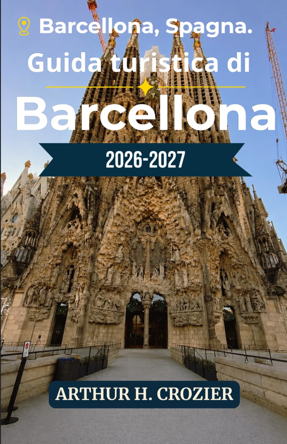 Guida turistica di Barcellona 2026-2027: Quartiere Gotico, Eixample, spiagge, architettura modernista e cucina catalana: itinerari pratici, costi, quartieri e dove mangiare e alloggiare.
