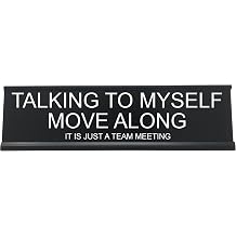 Talking To Myself Move Along, It Is Just A Team Meeting - Funny Desk Sign, Novelty Coworker Gift, Office Decor - Lotsa Laughs by Griffco Supply Black w/white