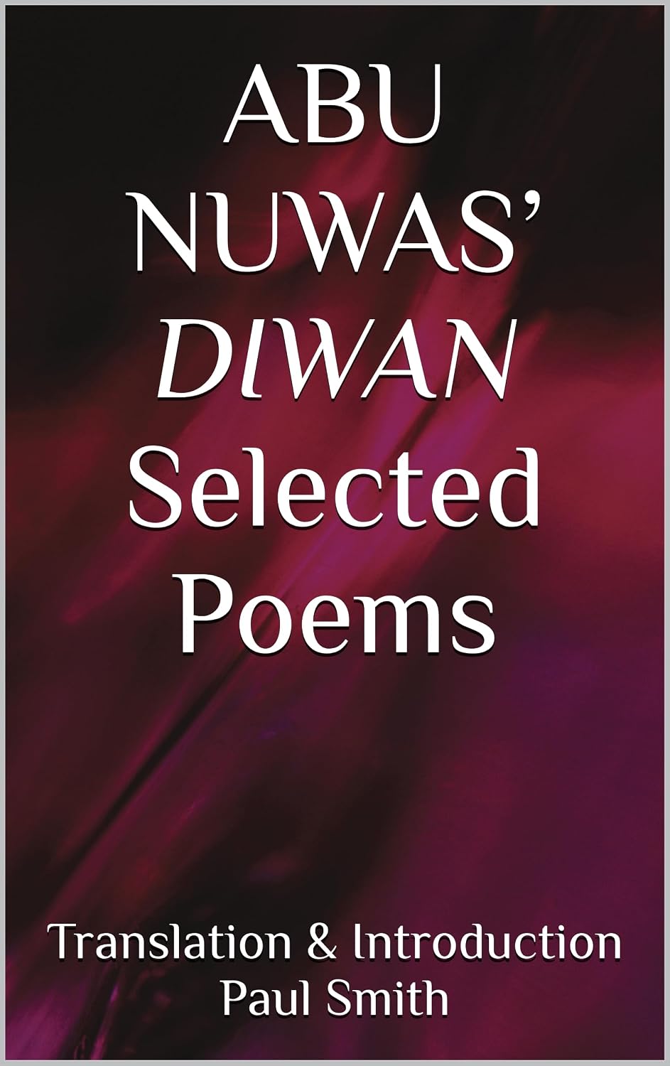 ABU NUWAS’ DIWAN Selected Poems