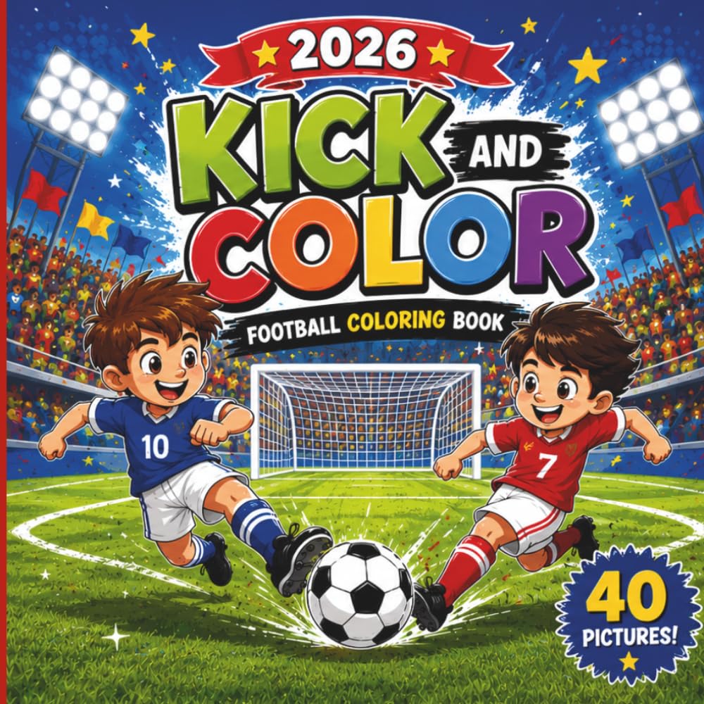 Kick & Color – A Soccer Coloring Book for Kids: The Ultimate Soccer Coloring Book for Kids Ages 6-10: Fun Football Scenes & Star Players