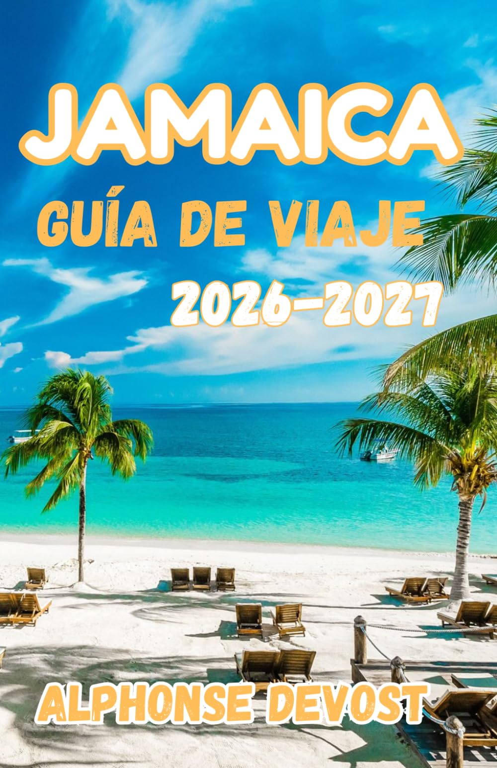 Jamaica Guía de viaje 2026:El mejor planificador de vacaciones en el Caribe con itinerario, playas, resorts y secretos locales 2026-2027