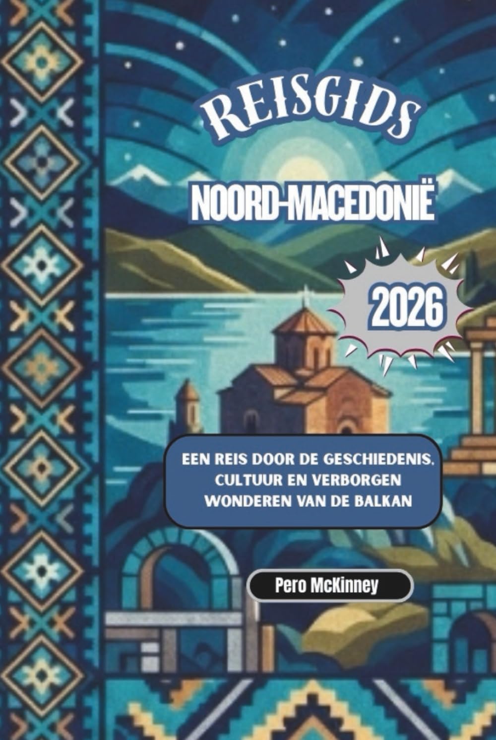 Reisgids Noord-Macedonië 2026: Een reis door de geschiedenis, cultuur en verborgen wonderen van de Balkan