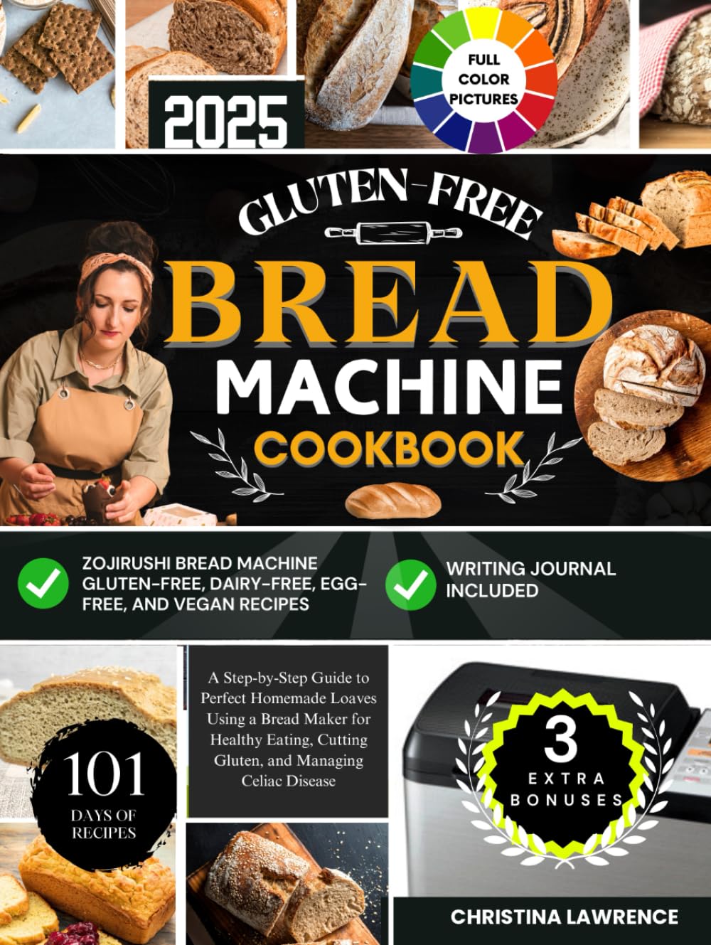 GLUTEN-FREE BREAD MACHINE COOKBOOK: A Step-by-Step Guide to Perfect Homemade Loaves Using a Bread Maker for Healthy Eating, Cutting Gluten, and Managing Celiac Disease